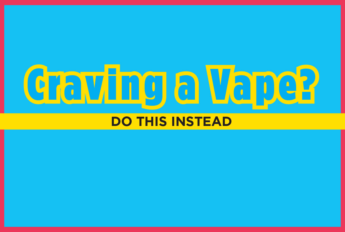 Text, "Craving a Vape? Do This Instead"